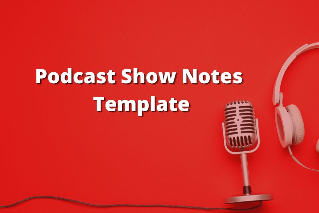 Writing podcast show notes from scratch every week is exhausting. Here's a podcast show notes template that saves you time, gets you found on Google, and gives your listeners exactly what they need.